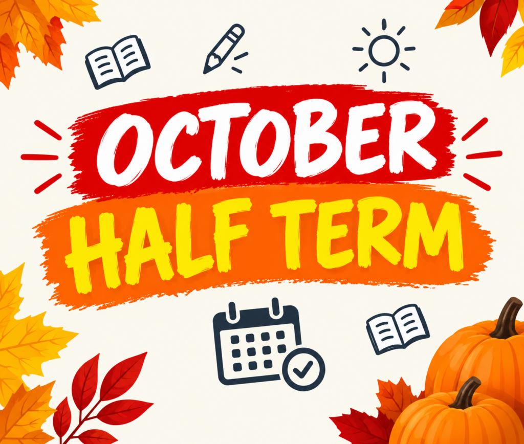 OCTOBER HALF TERM HOLIDAY
